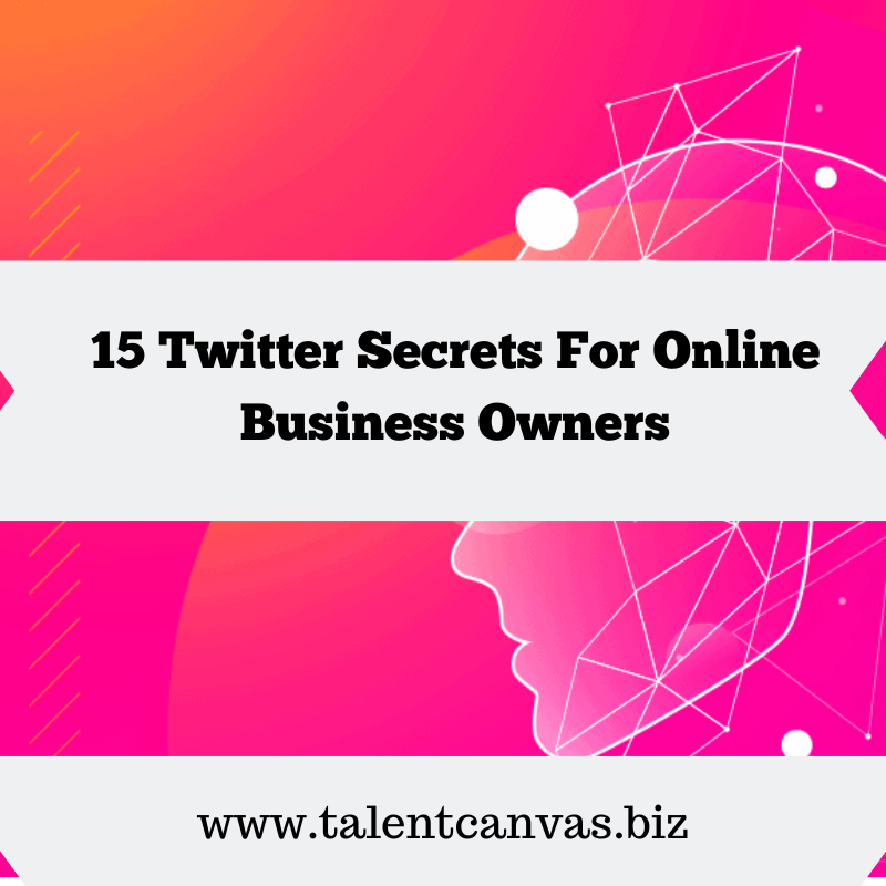 15 Twitter Secrets For Online Business Owners